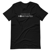 Load image into Gallery viewer, Blk/W Forever MONEYVATED Tee