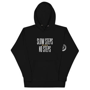 Slow Steps over No Steps Unisex Hoodie